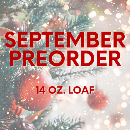 September Preorder- 14 oz Loaf