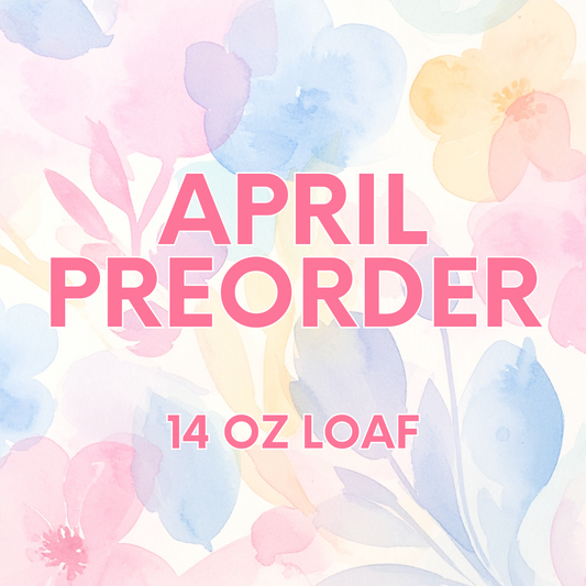 April Preorder- 14 oz Loaf