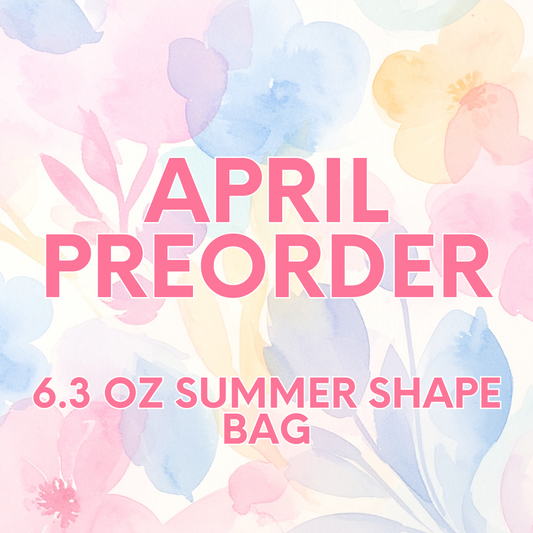 April Preorder- 6.3 oz Summer Shape Bag (6pcs)