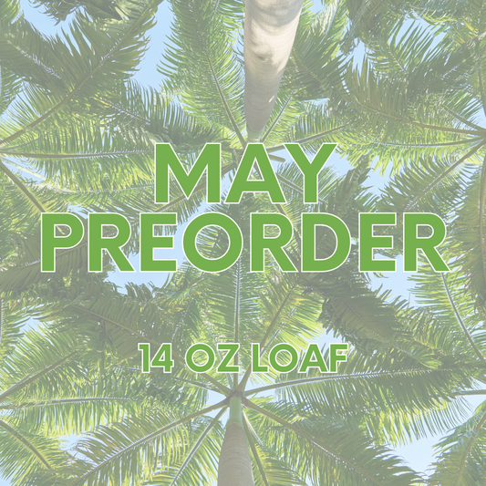 May Preorder- 14oz Loaf